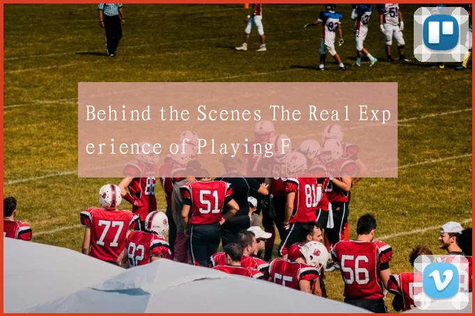 Behind the Scenes The Real Experience of Playing F